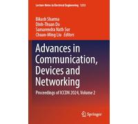 Advances in Communication, Devices and Networking: Proceedings of ICCDN 2024, Volume 2: 1233 (Lecture Notes in Electrical Engineering, 1233)