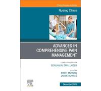 Advances in Comprehensive Pain Management, An Issue of Nursing Clinics (Volume 60-4) (The Clinics: Nursing, Volume 60-4)