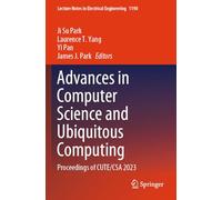 Advances in Computer Science and Ubiquitous Computing: Proceedings of CUTE/CSA 2023: 1190 (Lecture Notes in Electrical Engineering)