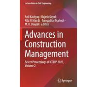Advances in Construction Management: Select Proceedings of ICCRIP 2023, Volume 2 (Lecture Notes in Civil Engineering)