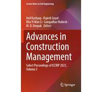 Advances in Construction Management: Select Proceedings of ICCRIP 2023, Volume 3: 618 (Lecture Notes in Civil Engineering, 618)