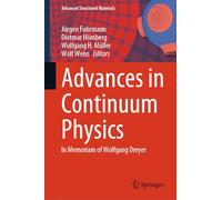 Advances in Continuum Physics: In Memoriam Wolfgang Dreyer: 238 (Advanced Structured Materials, 238)