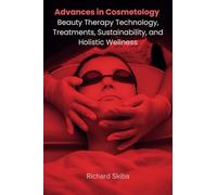 Advances in Cosmetology: Beauty Therapy Technology, Treatments, Sustainability, and Holistic Wellness