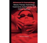 Advances in Cosmetology: Beauty Therapy Technology, Treatments, Sustainability, and Holistic Wellness