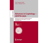 Advances in Cryptology - CRYPTO 2025: 45th Annual International Cryptology Conference, Santa Barbara, CA, USA, August 17-21, 2025, Proceedings, Part I: 16000 (Lecture Notes in Computer Science)