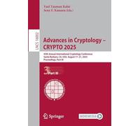 Advances in Cryptology - CRYPTO 2025: 45th Annual International Cryptology Conference, Santa Barbara, CA, USA, August 17-21, 2025, Proceedings, Part ... (Lecture Notes in Computer Science, 16002)