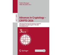 Advances in Cryptology - CRYPTO 2026: 46th Annual International Cryptology Conference, Santa Barbara, CA, USA, August 17-20, 2026, Proceedings, Part ... (Lecture Notes in Computer Science, 16802)