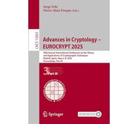 Advances in Cryptology - EUROCRYPT 2025: 44th Annual International Conference on the Theory and Applications of Cryptographic Techniques, Madrid, ... 15603 (Lecture Notes in Computer Science)