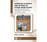 Advances in Design and Testing of Future Smart Roads: Considering Urbanization, Digitalization, Electrification and Climate Change