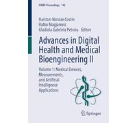 Advances in Digital Health and Medical Bioengineering II: Volume 1: Medical Devices, Measurements, and Artificial Intelligence Applications: 142 (IFMBE Proceedings, 142)