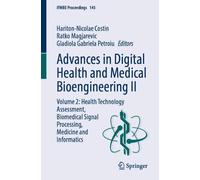 Advances in Digital Health and Medical Bioengineering II: Volume 2: Health Technology Assessment, Biomedical Signal Processing, Medicine and Informatics: 143 (IFMBE Proceedings, 143)