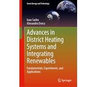 Advances in District Heating Systems and Integrating Renewables: Fundamentals, Experiments, and Applications (Green Energy and Technology)