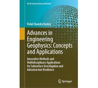 Advances in Engineering Geophysics: Concepts and Applications: Innovative Methods and Multidisciplinary Applications for Subsurface Investigation and ... 9 (Earth Systems Data and Models, 9)