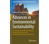 Advances in Environmental Sustainability: Proceedings of the 9th International Conference on Advances in Environment Research (ICAER 2023) (Springer Proceedings in Earth and Environmental Sciences)