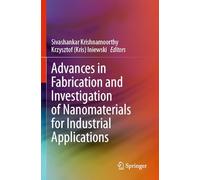 Advances in Fabrication and Investigation of Nanomaterials for Industrial Applications