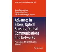 Advances in Fibers, Optical Sensors, Optical Communications and Networks: Proceedings of PHOTONICS 2023, Volume 2: 1225 (Lecture Notes in Electrical Engineering)