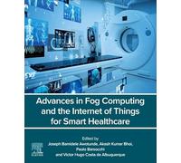 Advances in Fog Computing and the Internet of Things for Smart Healthcare