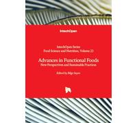 Advances in Functional Foods - New Perspectives and Sustainable Practices (Food Science and Nutrition)
