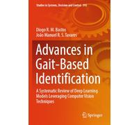 Advances in Gait-Based Identification: A Systematic Review of Deep Learning Models Leveraging Computer Vision Techniques: 593 (Studies in Systems, Decision and Control, 593)
