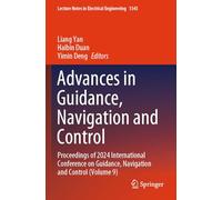 Advances in Guidance, Navigation and Control: Proceedings of 2024 International Conference on Guidance, Navigation and Control (Volume 9) (Lecture Notes in Electrical Engineering, 1345)