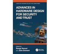 Advances in Hardware Design for Security and Trust (Computer Hardware Security and Correctness)