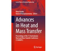 Advances in Heat and Mass Transfer: Proceedings of the 13 Australasian Heat and Mass Transfer Conference (13AHMTC) (Lecture Notes in Mechanical Engineering)