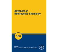 Advances in Heterocyclic Chemistry: Volume 150