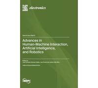 Advances in Human-Machine Interaction, Artificial Intelligence, and Robotics
