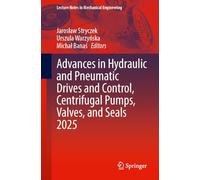 Advances in Hydraulic and Pneumatic Drives and Control, Centrifugal Pumps, Valves, and Seals 2025 (Lecture Notes in Mechanical Engineering)