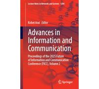Advances in Information and Communication: Proceedings of the 2025 Future of Information and Communication Conference (FICC), Volume 2: 1284 (Lecture Notes in Networks and Systems)