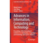 Advances in Information, Computing and Technology: Proceedings of the International Conference on Information, Computing and Technology (ICICT2025), ... (Lecture Notes in Networks and Systems, 1735)