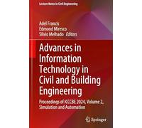 Advances in Information Technology in Civil and Building Engineering: Proceedings of ICCCBE 2024, Volume 2, Simulation and Automation: 629 (Lecture Notes in Civil Engineering)