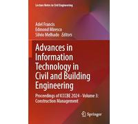 Advances in Information Technology in Civil and Building Engineering: Proceedings of ICCCBE 2024 - Volume 3: Construction Management: 630 (Lecture Notes in Civil Engineering, 630)
