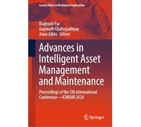 Advances in Intelligent Asset Management and Maintenance: Proceedings of the 5th International Conference - ICMIAM 2024 (Lecture Notes in Mechanical Engineering)