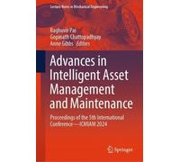 Advances in Intelligent Asset Management and Maintenance: Proceedings of the 5th International Conference - ICMIAM 2024 (Lecture Notes in Mechanical Engineering)