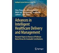 Advances in Intelligent Healthcare Delivery and Management: Research Papers in Honour of Professor Maria Virvou for Invaluable Contributions (Intelligent Systems Reference Library)