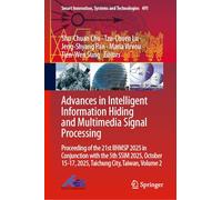 Advances in Intelligent Information Hiding and Multimedia Signal Processing: Proceeding of the 21st IIHMSP 2025 in Conjunction with the 5th SSIM 2025, ... Innovation, Systems and Technologies, 491)