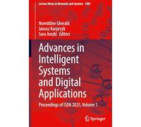 Advances in Intelligent Systems and Digital Applications: Proceedings of ISDA 2025, Volume 1: 1485 (Lecture Notes in Networks and Systems)