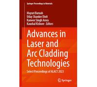 Advances in Laser and Arc Cladding Technologies: Select Proceedings of ALACT 2023: 81 (Springer Proceedings in Materials, 81)