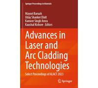 Advances in Laser and Arc Cladding Technologies: Select Proceedings of ALACT 2023 (Springer Proceedings in Materials, 81)
