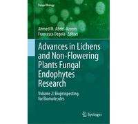 Advances in Lichens and Non-Flowering Plants Fungal Endophytes Research: Volume 2: Bioprospecting for Biomolecules (Fungal Biology)