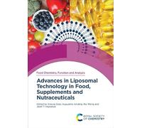 Advances in Liposomal Technology in Food, Supplements and Nutraceuticals: Volume 46 (Food Chemistry, Function and Analysis)