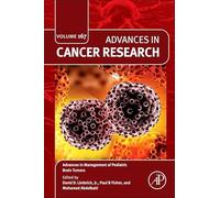 Advances in Management of Pediatric Brain Tumors (Volume 167) (Advances in Cancer Research, Volume 167)