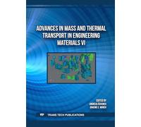 Advances in Mass and Thermal Transport in Engineering Materials VI