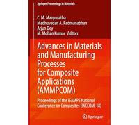 Advances in Materials and Manufacturing Processes for Composite Applications (AMMPCOM): Proceedings of the ISAMPE National Conference on Composites ... 83 (Springer Proceedings in Materials, 83)