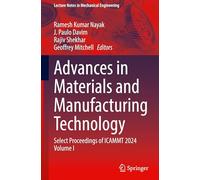 Advances in Materials and Manufacturing Technology: Select Proceedings of ICAMMT 2024 Volume I: 1 (Lecture Notes in Mechanical Engineering)