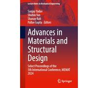 Advances in Materials and Structural Design: Select Proceedings of the 5th International Conference, MEMAT 2024 (Lecture Notes in Mechanical Engineering)