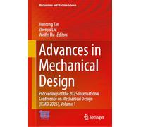 Advances in Mechanical Design: Proceedings of the 2025 International Conference on Mechanical Design (ICMD 2025), Volume 1: 204 (Mechanisms and Machine Science, 204)