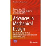 Advances in Mechanical Design: The Proceedings of the 2023 International Conference on Mechanical Design (ICMD 2023): 155 (Mechanisms and Machine Science)