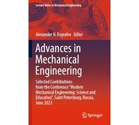 Advances in Mechanical Engineering: Selected Contributions from the Conference “Modern Mechanical Engineering: Science and Education”, Saint ... (Lecture Notes in Mechanical Engineering)